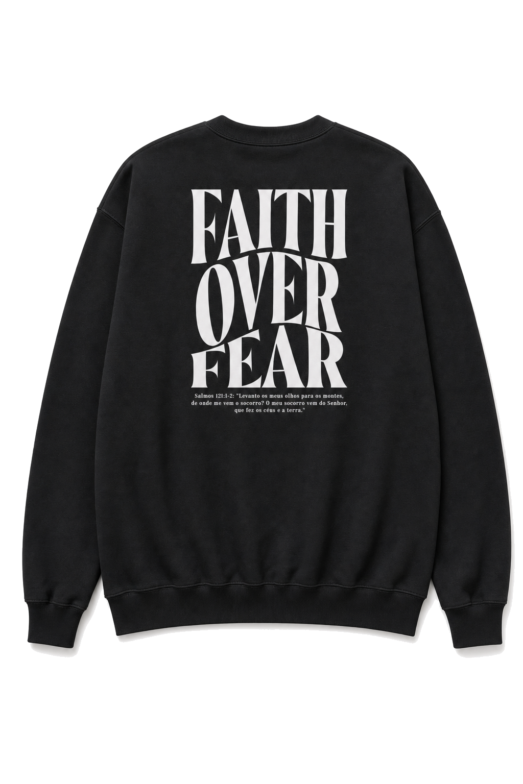 Moletom Sem Capuz Faith Over Fear