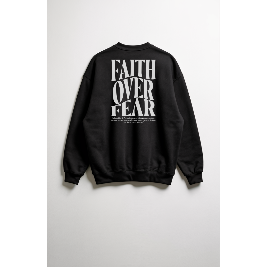 Moletom Sem Capuz Faith Over Fear