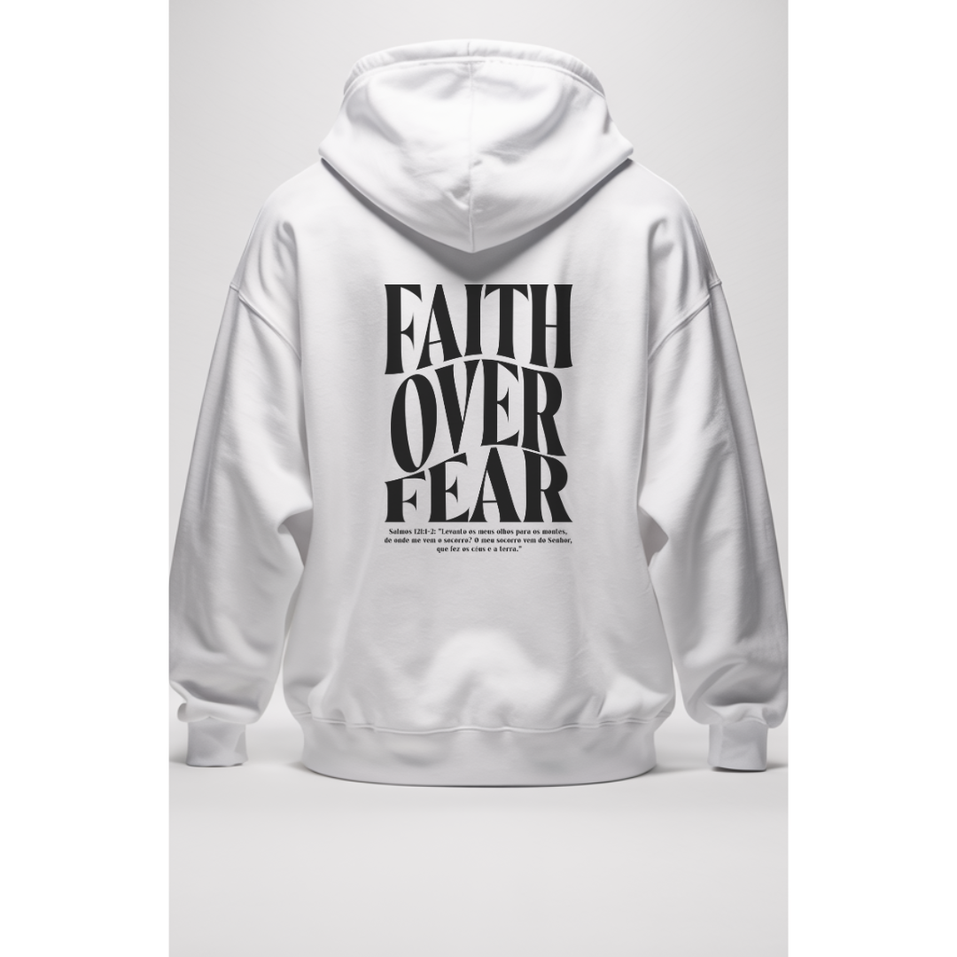 Moletom Com Capuz Faith Over Fear