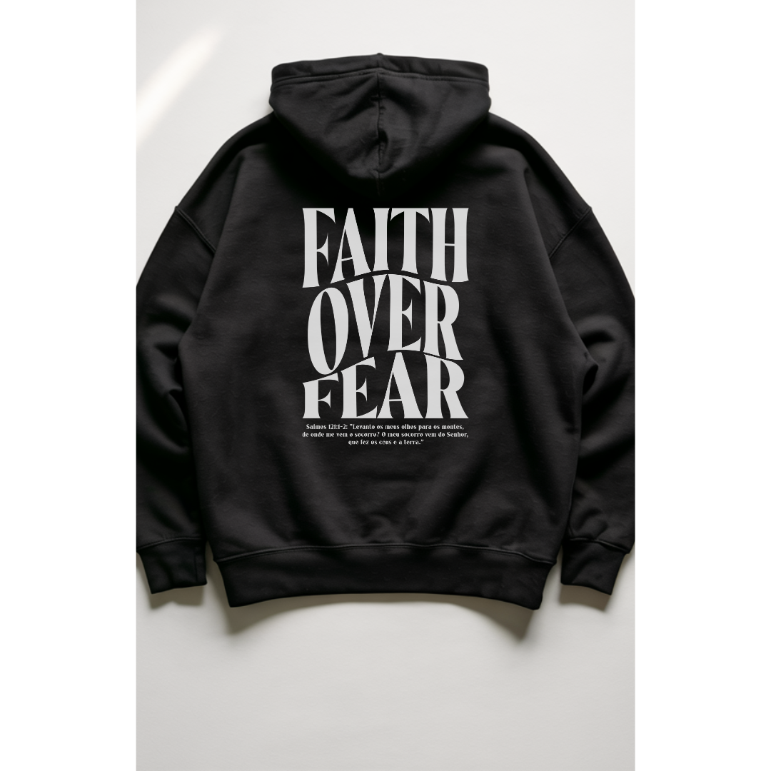 Moletom Com Capuz Faith Over Fear