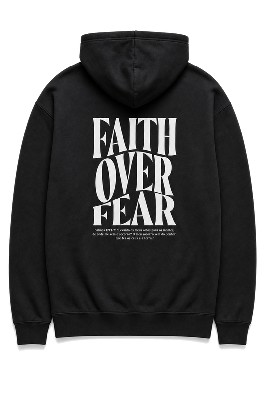 Moletom Com Capuz Faith Over Fear